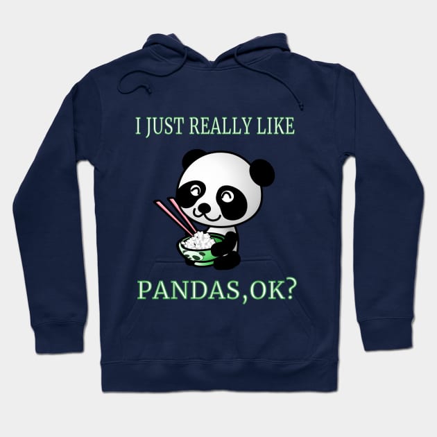 I Just Really Like Pandas,OK? Cute Cartoon Funny Gift Hoodie by klimentina